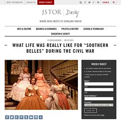 What Life Was Really Like for “Southern Belles” During the Civil War