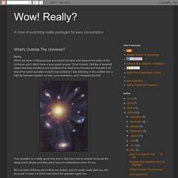 Wow! Really?: What's Outside The Universe?