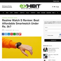 Realme Watch S Review: Best Affordable Smartwatch Under Rs. 5k?