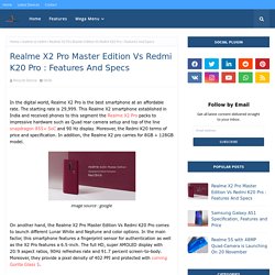 Realme X2 Pro Master Edition Vs Redmi K20 Pro : Features And Specs