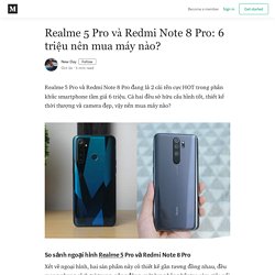 Realme 5 Pro và Redmi Note 8 Pro: 6 triệu nên mua máy nào?