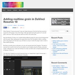 Adding realtime grain in DaVinci Resolve 10
