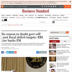 No reason to doubt govt will meet fiscal deficit targets: RBI Guv backs FM
