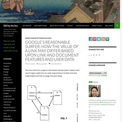 Google's Reasonable Surfer: How the Value of a Link May Differ Based upon Link and Document Features and User Data