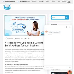 4 Reasons Why you need a Custom Email Address for your business