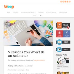 5 Reasons You Won't Be an Animator - Bloop Animation