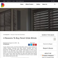 4 Reasons To Buy Panel Glide Blinds - Shades of Elegance