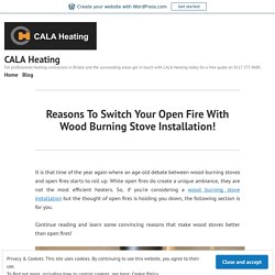 Reasons To Switch Your Open Fire With Wood Burning Stove Installation!