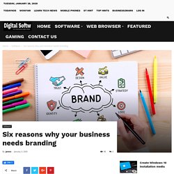 Six Reasons Why Your Business Needs Branding