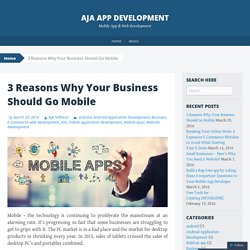 3 Reasons Why Your Business Should Go Mobile