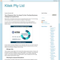 Kitek Pty Ltd: Top 4 Reasons Why You Need To Hire The Best Business Intelligence Experts Now