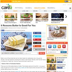 6 Reasons Butter Is Good For You