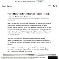 7 Good Reasons to Use the Cable Cross Machine – Cable Sqauts