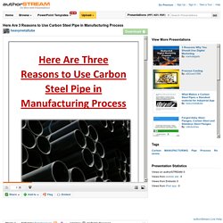 Here are 3 Reasons to Use Carbon Steel Pipe in Manufacturing Proce..