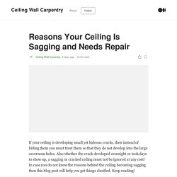 Reasons your Ceiling is Sagging and needs Repair