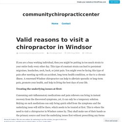 Valid reasons to visit a chiropractor in Windsor – communitychiropracticcenter