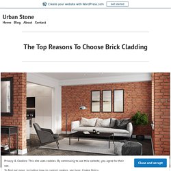 The Top Reasons To Choose Brick Cladding – Urban Stone