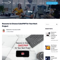 Reasons to Choose CakePHP for Your Next Project