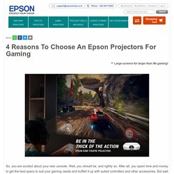 4 Reasons To Choose An Epson Projectors For Gaming
