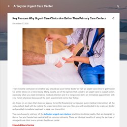 Key Reasons Why Urgent Care Clinics Are Better Than Primary Care Centers