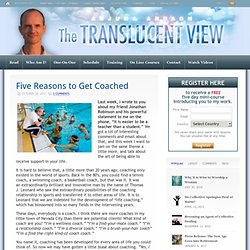 Five Reasons to Get Coached - The Translucent View