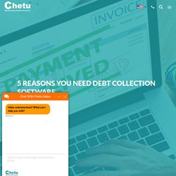 5 Reasons You Need Debt Collection Software