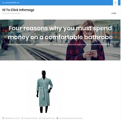 Four reasons why you must spend money on a comfortable bathrobe