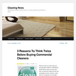 3 Reasons To Think Twice Before Buying Commercial Cleaners
