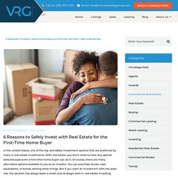 6 Reasons to Safely Invest with Real Estate for the First-Time Home Buyer - Selling & Leasing Commercial Real Estate in Manhattan