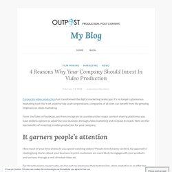 4 Reasons Why Your Company Should Invest In Video Production – My Blog