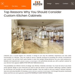 Top Reasons Why You Should Consider Custom Kitchen Cabinets - Aspen Cabinet