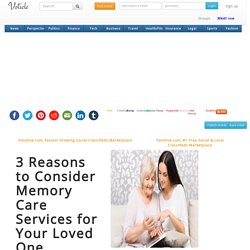 3 Reasons to Consider Memory Care Services for Your Loved One