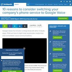 10 reasons to consider switching your company's phone service to Google Voice