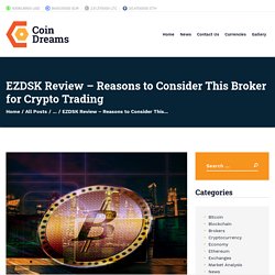 EZDSK Review – Reasons to Consider This Broker for Crypto Trading