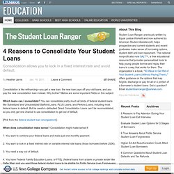 4 Reasons to Consolidate Your Student Loans - Student Loan Ranger