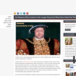 Six Reasons Why Content Is No Longer King (And What Now Holds the Throne)