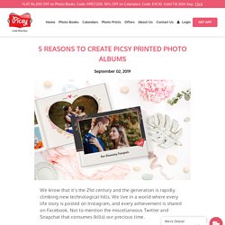 5 Reasons to Create Picsy Printed Photo Albums - Picsy