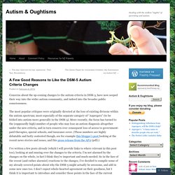 A Few Good Reasons to Like the DSM-5 Autism Criteria Changes