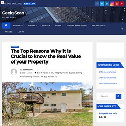The Top Reasons Why it is Crucial to know the Real Value of your Property