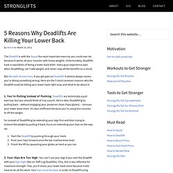 5 Reasons Why Deadlifts Are Killing Your Lower Back StrongLifts.com