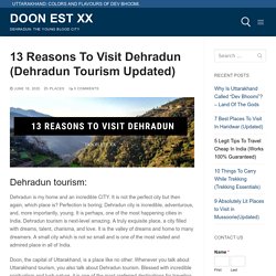 13 Reasons To Visit Dehradun (Dehradun Tourism Updated) - Uttarakhand