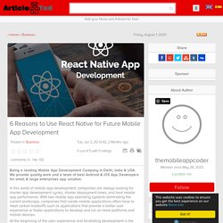 6 Reasons to Use React Native for Future Mobile App Development Article