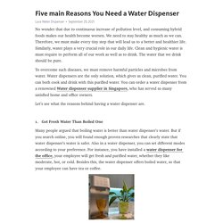 Five main Reasons You Need a Water Dispenser – Telegraph