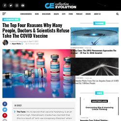 The Top Four Reasons Why Many People, Doctors & Scientists Refuse To Take The COVID Vaccine