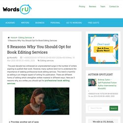 5 Reasons Why You Should Opt for Book Editing Services - WordsRU