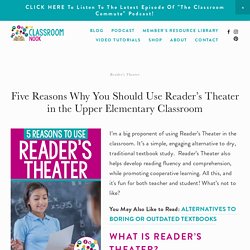 Five Reasons Why You Should Use Reader’s Theater in the Upper Elementary Classroom — THE CLASSROOM NOOK