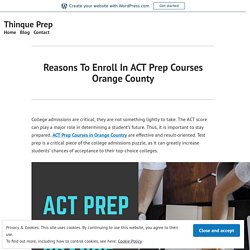 Reasons To Enroll In ACT Prep Courses Orange County – Thinque Prep