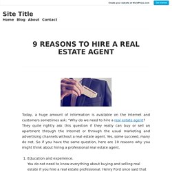 9 REASONS TO HIRE A REAL ESTATE AGENT – Site Title