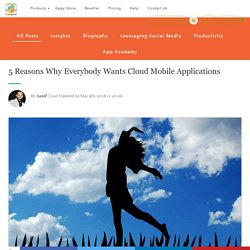 5 Reasons Why Everybody Wants Cloud Mobile Applications