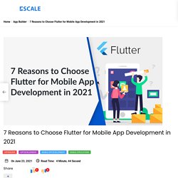 7 Reasons to Choose Flutter for Mobile App Development in 2021